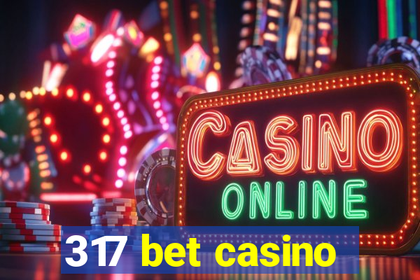 317 bet casino